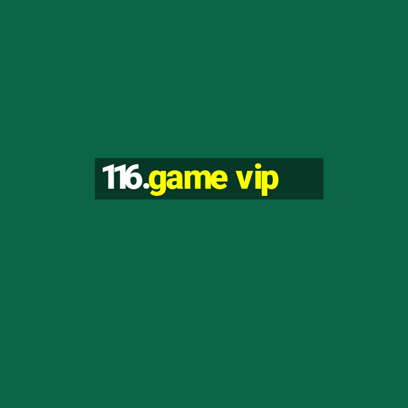 116.game vip