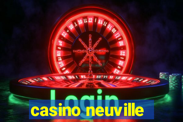 casino neuville