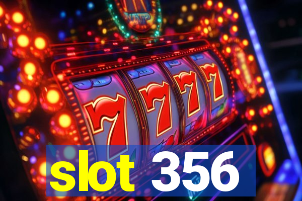 slot 356