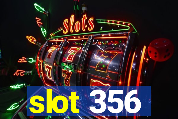 slot 356