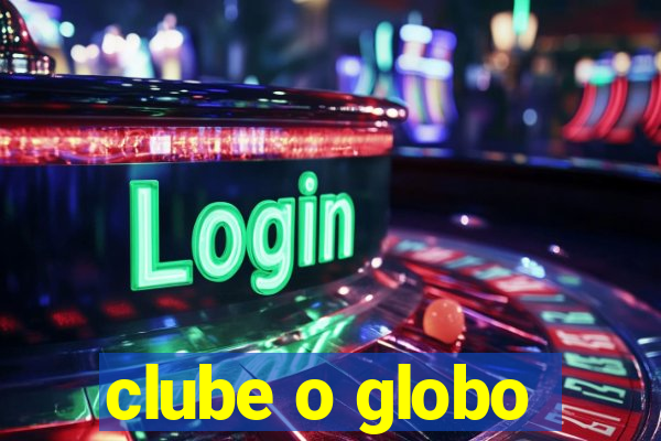 clube o globo