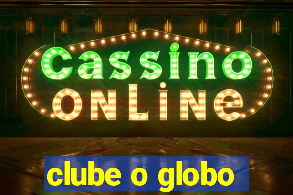 clube o globo