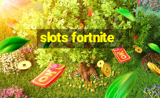 slots fortnite