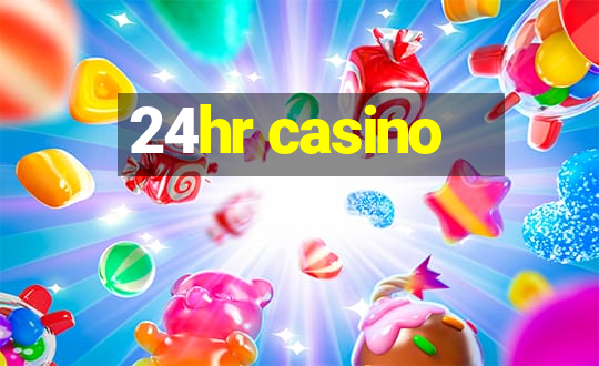 24hr casino