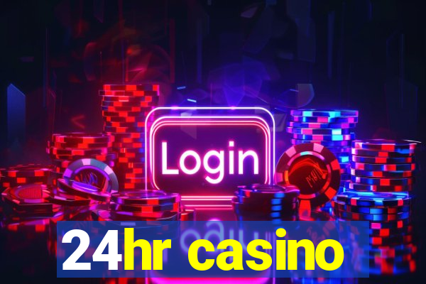 24hr casino