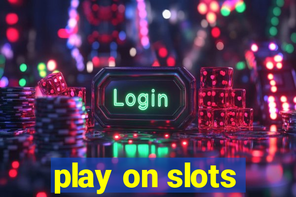 play on slots