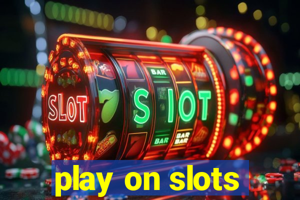 play on slots