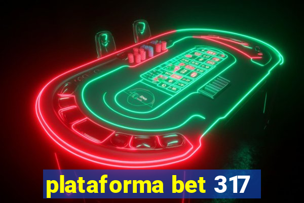 plataforma bet 317