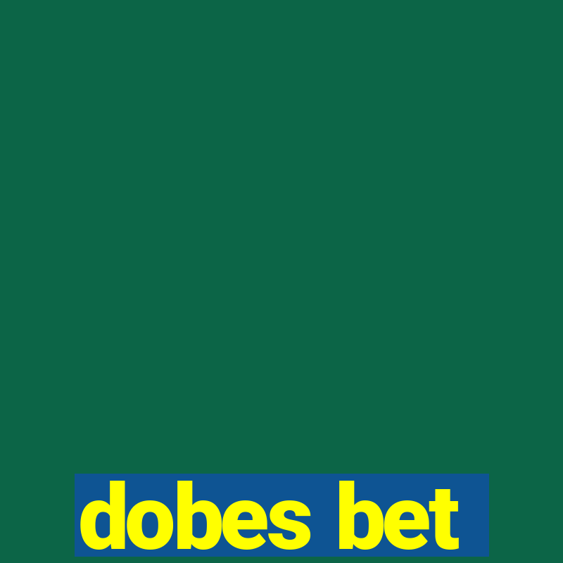 dobes bet