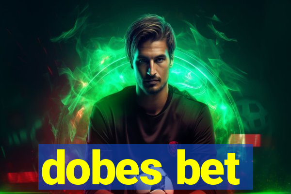 dobes bet