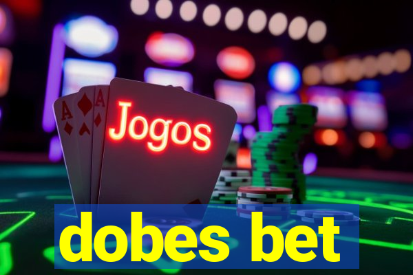 dobes bet