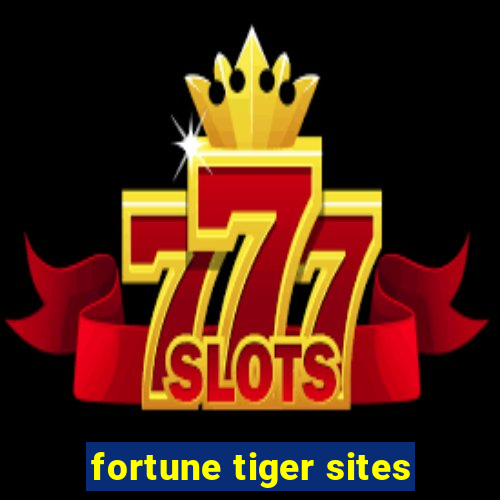 fortune tiger sites