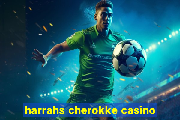 harrahs cherokke casino