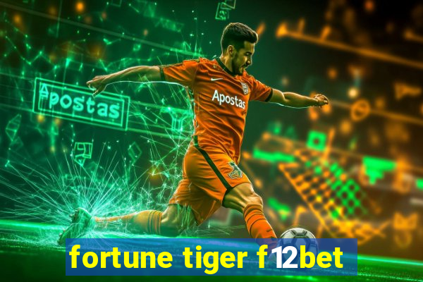 fortune tiger f12bet