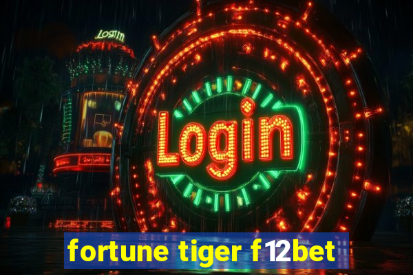 fortune tiger f12bet