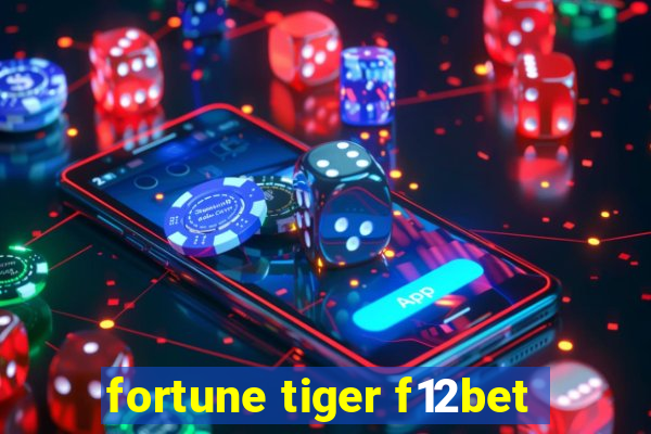 fortune tiger f12bet