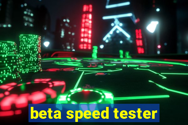 beta speed tester