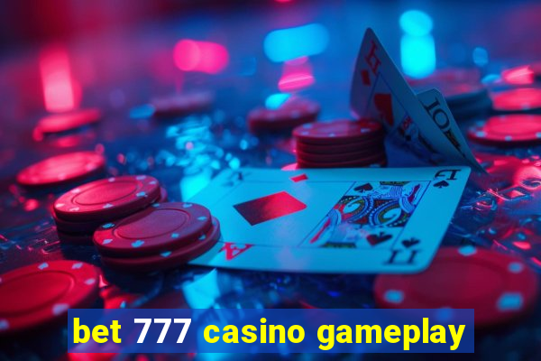 bet 777 casino gameplay