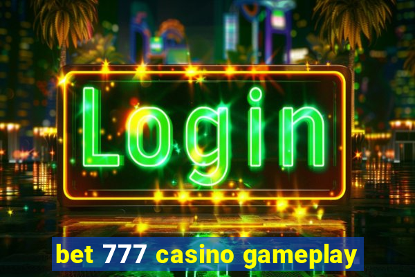 bet 777 casino gameplay