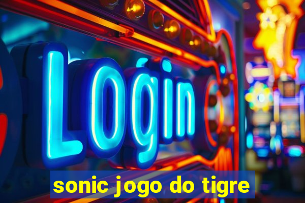 sonic jogo do tigre