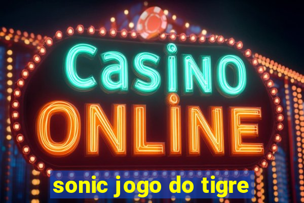 sonic jogo do tigre