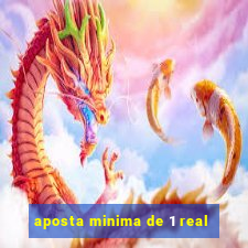 aposta minima de 1 real