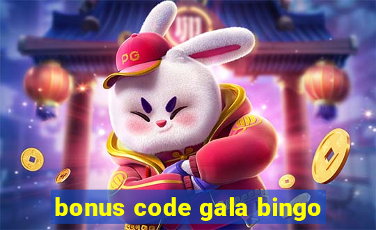 bonus code gala bingo