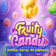 melhor spray de pimenta