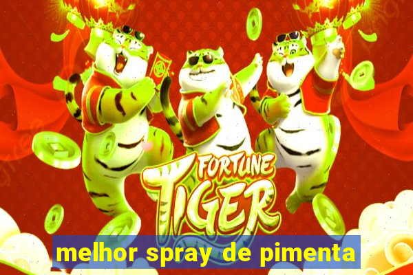 melhor spray de pimenta