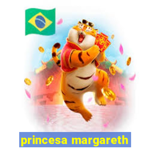 princesa margareth