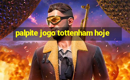 palpite jogo tottenham hoje