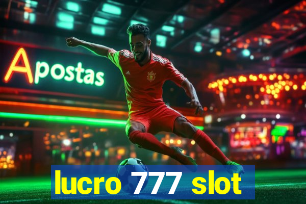 lucro 777 slot