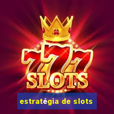 estratégia de slots