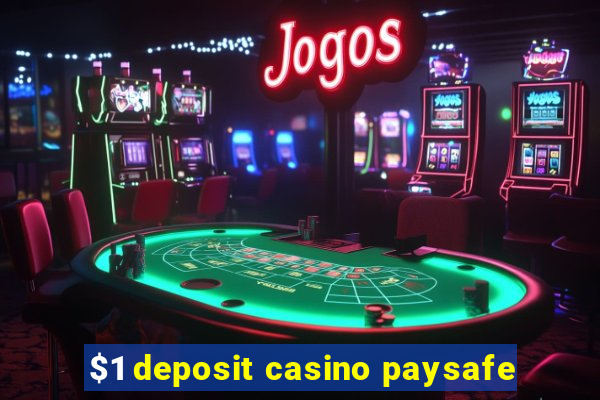 $1 deposit casino paysafe