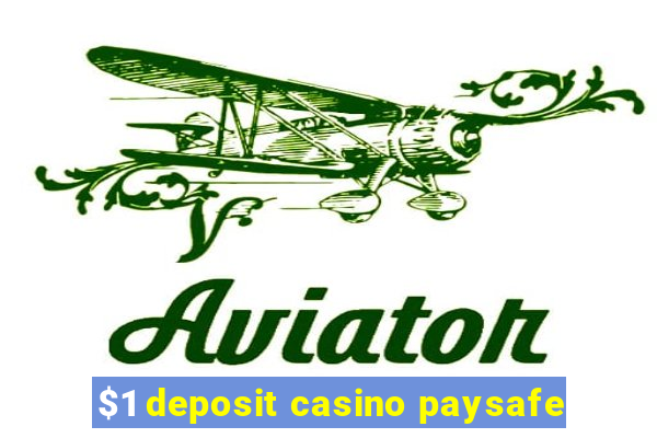 $1 deposit casino paysafe