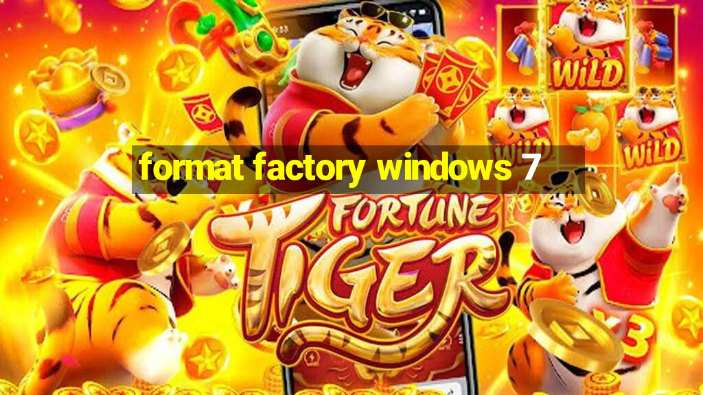 format factory windows 7