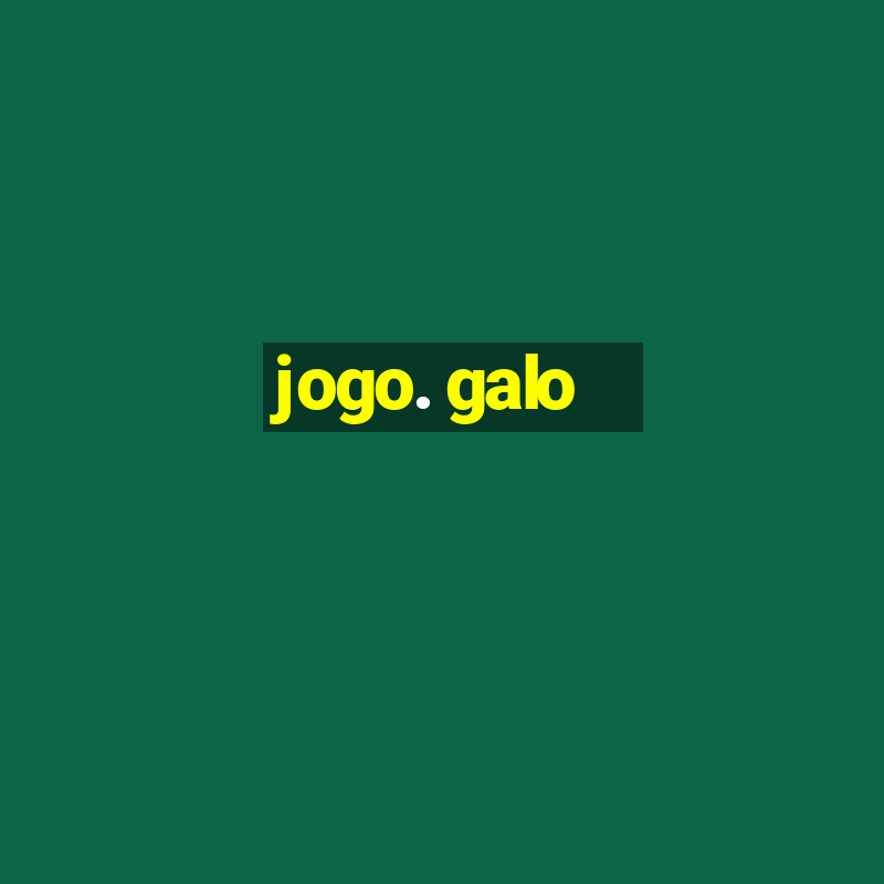 jogo. galo