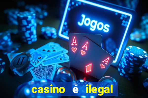 casino é ilegal no brasil