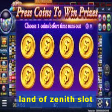 land of zenith slot