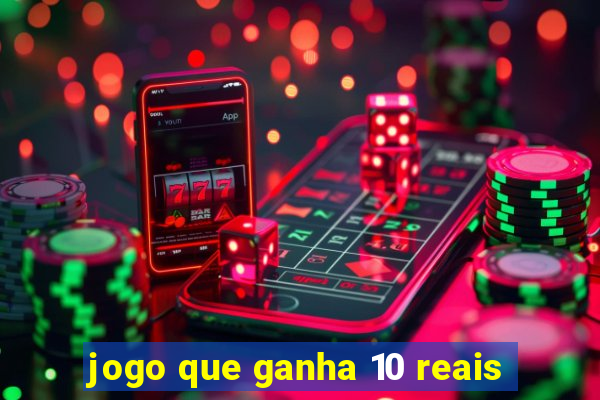 jogo que ganha 10 reais