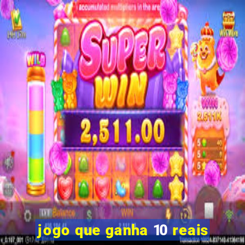 jogo que ganha 10 reais