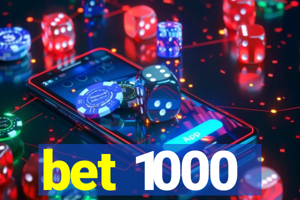 bet 1000