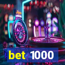 bet 1000