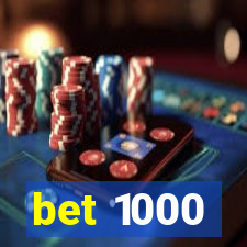 bet 1000