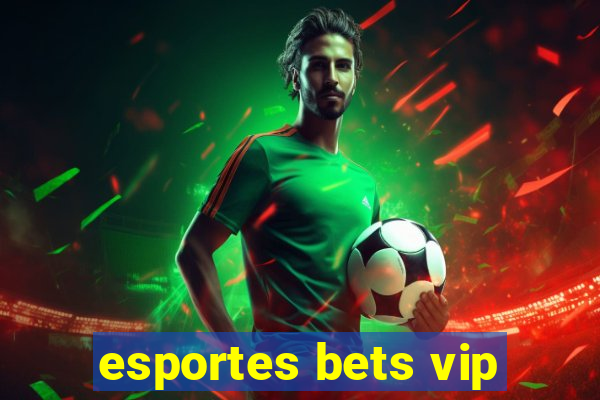 esportes bets vip