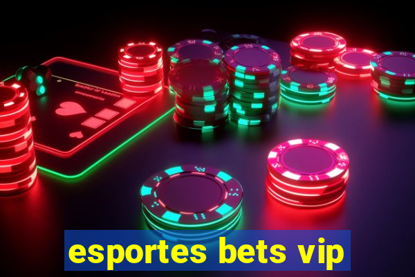 esportes bets vip