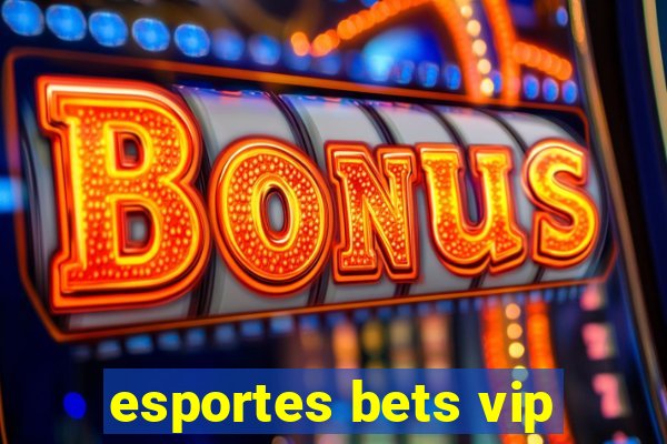 esportes bets vip