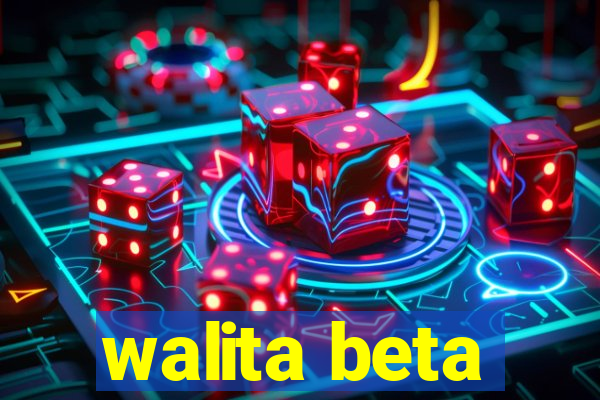 walita beta