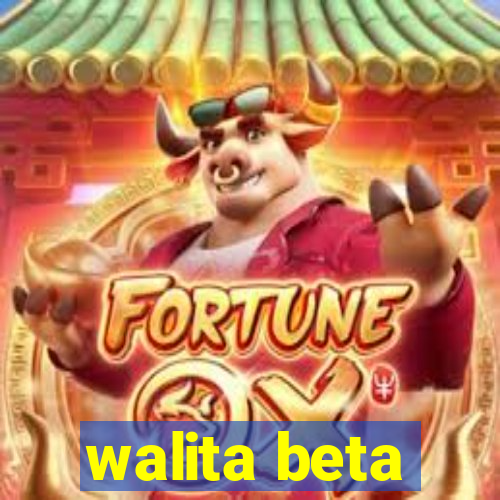 walita beta