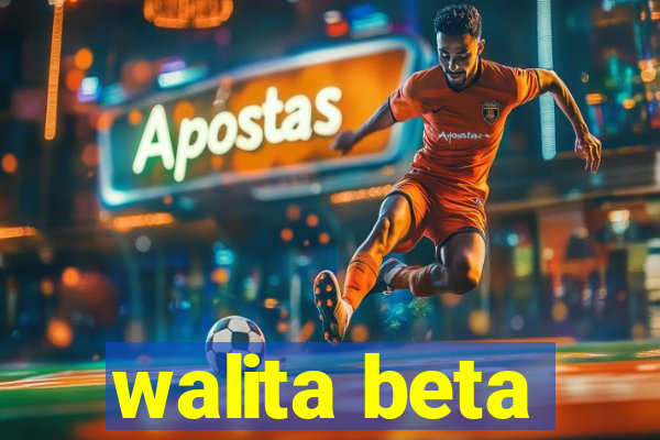 walita beta